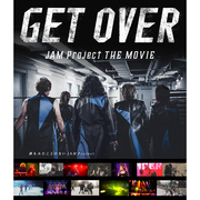 GET OVER －JAM Project THE MOVIE－【通常版Blu-ray】