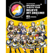 THE IDOLM@STER MILLION LIVE! 3rdLIVE TOUR BELIEVE MY DRE@M!!  LIVE Blu-ray 03＠OSAKA【DAY1】
