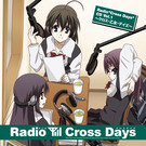 Radio『Cross Days』CD Vol.1 ～クロス・乙女・デイズ～