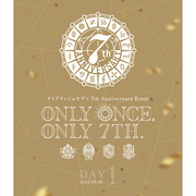 アイドリッシュセブン 7th Anniversary Event "ONLY ONCE, ONLY 7TH." Blu-ray DAY 1