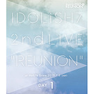 アイドリッシュセブン2nd LIVE「REUNION」Blu-ray DAY 1