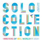 THE IDOLM@STER SHINY COLORS SOLO COLLECTION -M@STERS OF IDOL WORLD!!!!! 2023-
