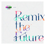 CLUB Lantis presents 「Remix the Future」
