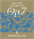 IDOLiSH7 LIVE BEYOND "Op.7"【Blu-ray DAY 1】
